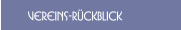 Vereins-R&uuml;ckblick